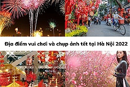 Những địa điểm vui chơi và chụp ảnh tết Nhâm Dần 2022 đẹp nhất Hà Nội mà bạn không thể nào bỏ lỡ