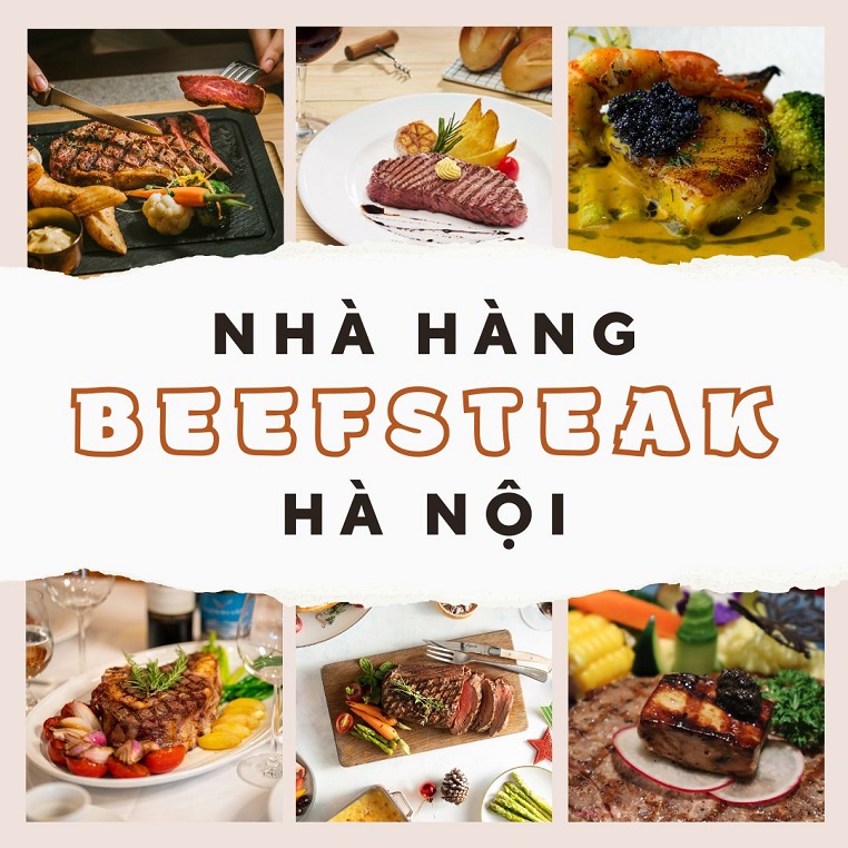 Ai ở Hà Nội mà mê ẩm thực châu Âu thì nhất định phải biết những nhà hàng beefsteak nổi tiếng này