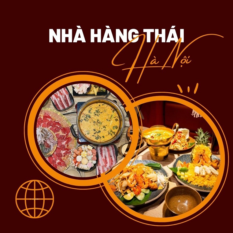 Một số nhà hàng Thái Lan nổi tiếng ngon và chuẩn vị xứ chùa vàng tại Hà Nội