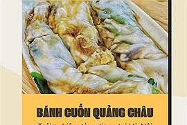 Giới trẻ bàn về việc thưởng thức bánh cuốn Quảng Châu ở Hà Nội: Liệu có ngon bằng Sài Gòn?