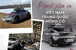 Trầm trồ đại gia phượt siêu xe từ Việt Nam sang Trung Quốc, Mông Cổ: 2 tháng đi hơn 25 nghìn cây số