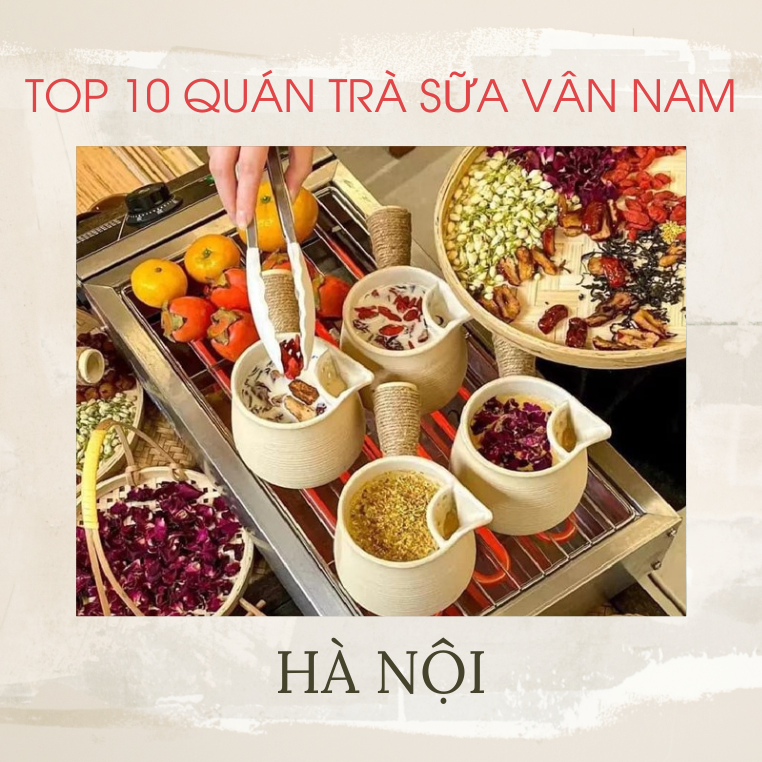 Top 10 quán trà sữa rang Vân Nam ở Hà Nội cho anh em các quận đu trend ngay và luôn