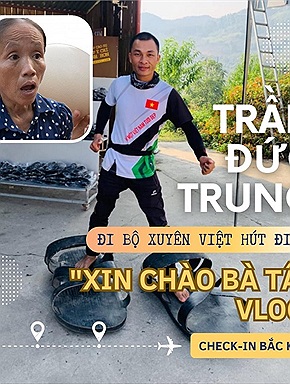 Trần Đức Trung "đi bộ xuyên Việt hút đinh" bỗng "Xin chào bà Tân vlog" khi đến tỉnh thành thứ 46