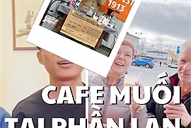 Quán cà phê muối của 3 chàng trai Việt Nam "làm mưa làm gió" tại Phần Lan