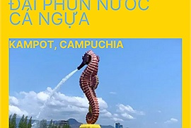 Campuchia khánh thành Đài cá ngựa phun nước ở Kampot - dân mạng gọi tên Tứ Đại Đài Phun 