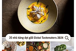 Top 20 nhà hàng đạt giải thưởng quốc tế Global Tastemakers 2024