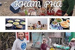 Tổng hợp các món ngon Phú Yên qua hành trình khám phá ẩm thực của cô gái “giao diện Tây, nhưng hệ điều hành Việt Nam”