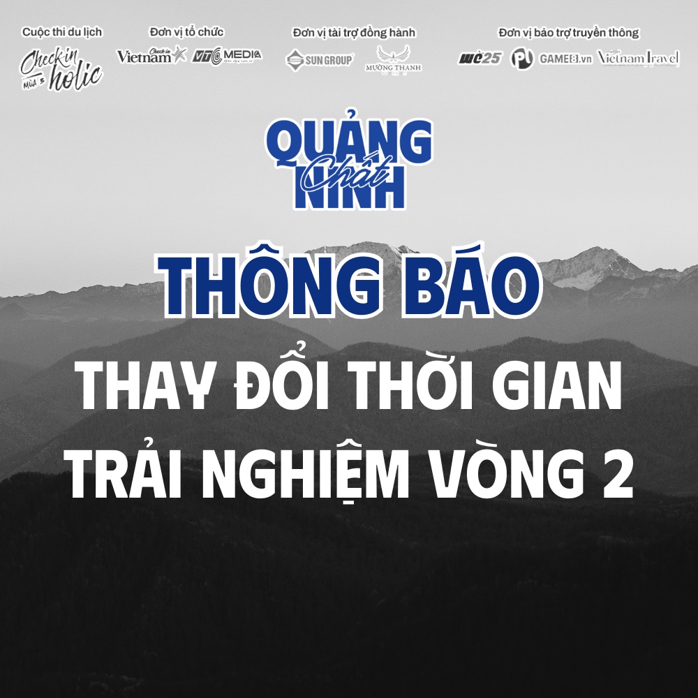 Thông báo chính thức về thời gian trải nghiệm Vòng 2 Checkin-holic 3 - “Chất Quảng Ninh”