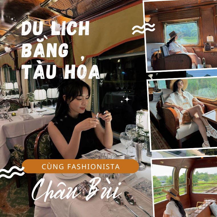 Fashionista Châu Bùi yêu thích nghỉ dưỡng trên tàu hỏa, hãy xem cô nàng trải nghiệm loại hình du lịch này thế nào