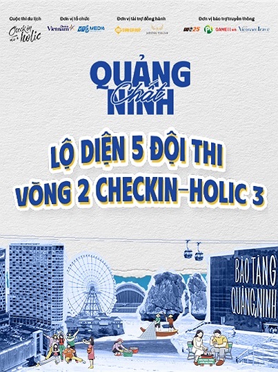 Lộ diện 5 đội thi sẽ tranh tài ở Vòng 2 Checkin-holic mùa 3 - “Chất Quảng Ninh”