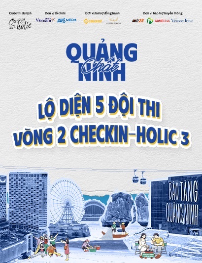 Lộ diện 5 đội thi sẽ tranh tài ở Vòng 2 Checkin-holic mùa 3 - “Chất Quảng Ninh”