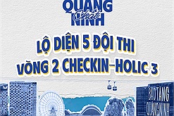 Lộ diện 5 đội thi sẽ tranh tài ở Vòng 2 Checkin-holic mùa 3 - “Chất Quảng Ninh”