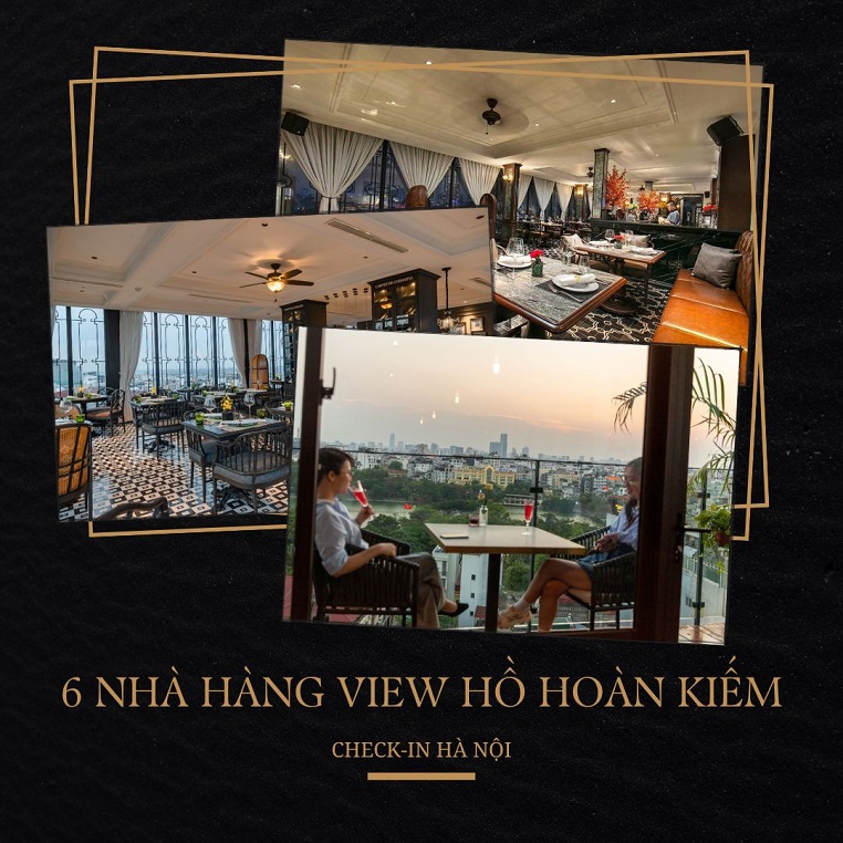 6 nhà hàng có view hồ Hoàn Kiếm "xịn xò" nhất, xứng đáng cho cuộc hẹn cuối tuần lãng mạn