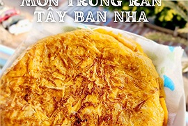 Độc lạ món trứng rán Tây Ban Nha qua công thức từ một Việt kiều xa quê