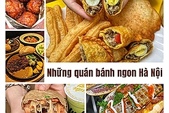 Tổng hợp địa chỉ những quán bánh ngon Hà Nội: Những loại bánh làm bữa sáng và quà vặt ở thủ đô