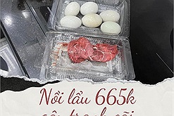 Nồi lẩu 665k của một nhà hàng gây tranh cãi: "6 quả trứng vịt lộn, 1 nhúm thịt bò, 1 khay chả lá lốt, 1 khay đậu và viên thả lẩu"