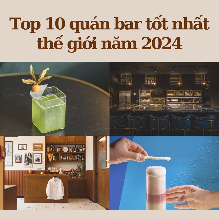 Top 10 quán bar tốt nhất thế giới năm 2024: Số 1 gọi tên Mexico