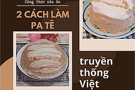 2 cách làm pa tê truyền thống của Việt Nam được netizen đúc kết thành công thức