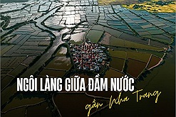 Tổ dân phố Hà Liên - Ngôi làng huyền ảo như ốc đảo giữa đầm nước gần Nha Trang