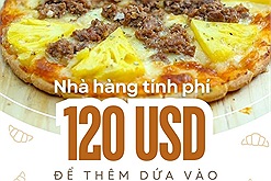 Nhà hàng tính thêm 120 USD cho yêu cầu thêm dứa vào pizza