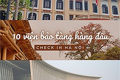 Gợi ý 10 viện bảo tàng lớn hàng đầu ở Hà Nội, được nhắc đến và check in nhiều nhất