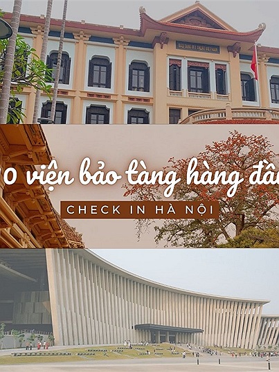 Gợi ý 10 viện bảo tàng lớn hàng đầu ở Hà Nội, được nhắc đến và check in nhiều nhất