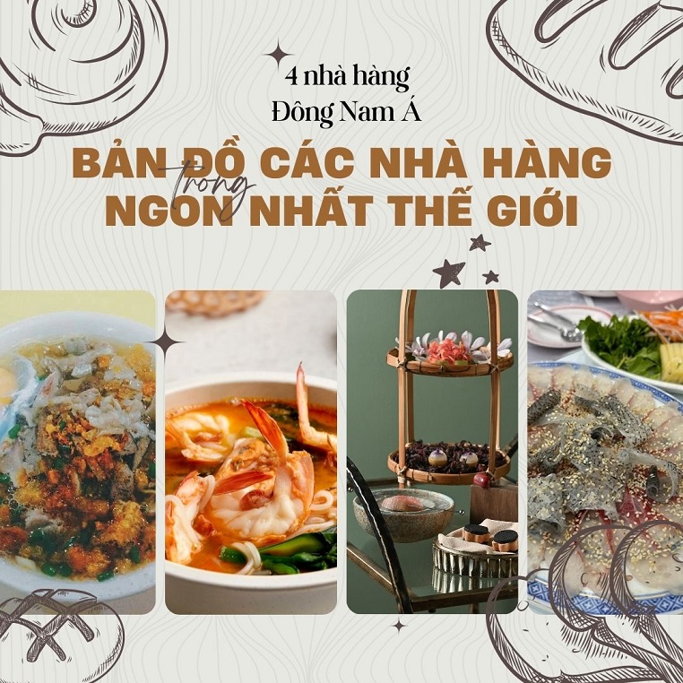 4 nhà hàng Đông Nam Á trong Bản đồ các nhà hàng ngon nhất thế giới