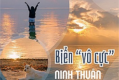 Thêm một lựa chọn biển "vô cực" ở Ninh Thuận, độ đẹp không thua kém biển "vô cực" ở Thái Bình