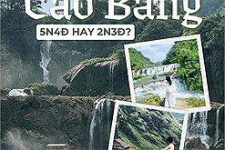 Mùa hè đi Cao Bằng dài ngày hay ngắn ngày? Tham khảo ngay 2 kiểu lịch trình từ thành viên Check in Vietnam