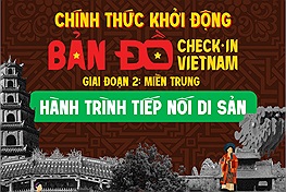 Bản đồ Check in Vietnam bước vào giai đoạn 2 với hành trình “Tiếp nối di sản” miền Trung