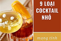 9 loại cocktail nhỏ mang tính biểu tượng hàng đầu thế giới