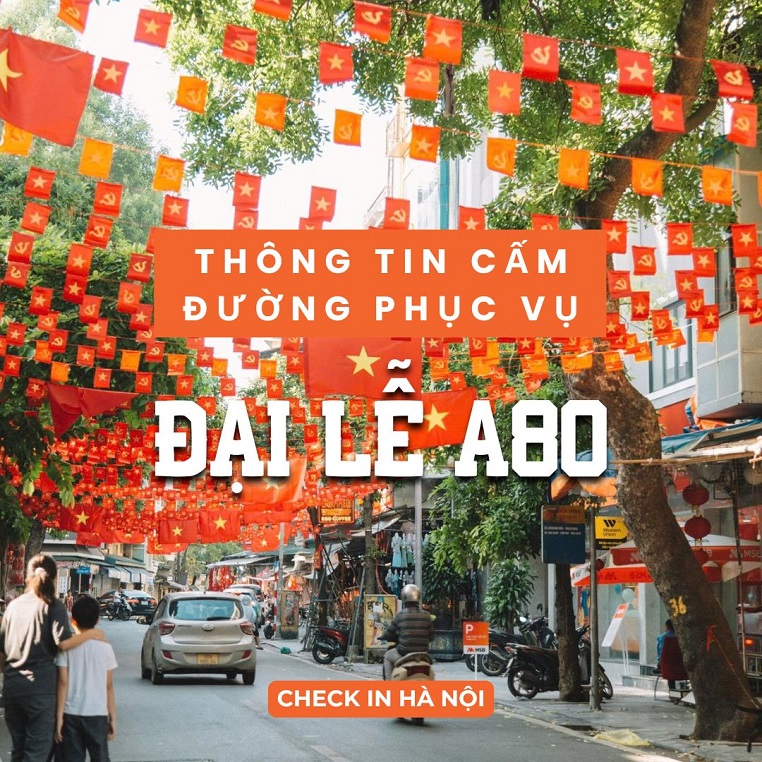 Thông tin cấm đường tại Hà Nội phục vụ Đại lễ A80 từ ngày 21/8 đến Quốc khánh 2/9