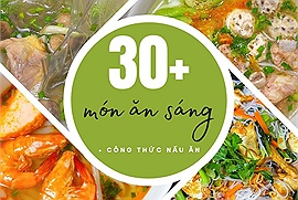 Hơn 30 món ăn sáng trong "chuyên mục sáng mai ăn gì" gây sốt diễn đàn ẩm thực