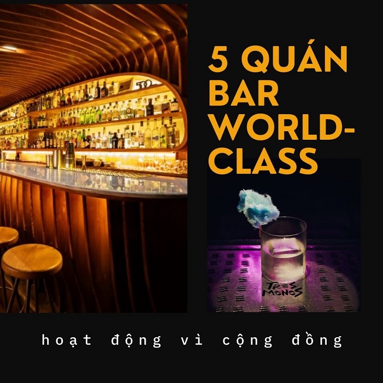 5 quán bar đẳng cấp thế giới với các hoạt động vì cộng đồng theo cách riêng