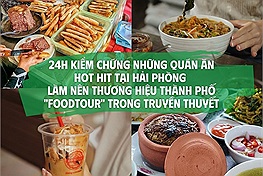 24h foodtour Hải Phòng kiểm chứng những quán ăn hot hit