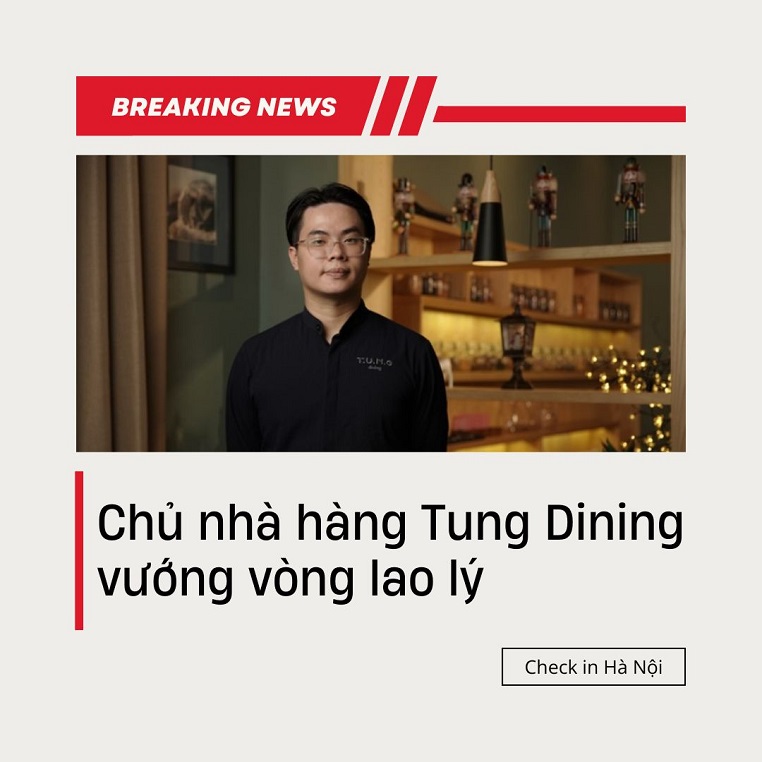 Xôn xao vụ việc chủ nhà hàng Tung Dining vướng vòng lao lý
