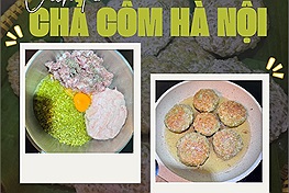 Công thức làm món chả cốm Hà Nội: "Dẻo, mềm, thơm nức mùi mùa thu Hà Nội"