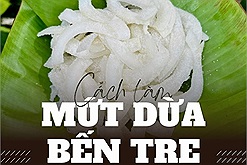 Cách làm mứt dừa Bến Tre "siêu thơm - siêu ngon" từ bạn trẻ sinh ra ở miền Tây