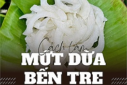 Cách làm mứt dừa Bến Tre "siêu thơm - siêu ngon" từ bạn trẻ sinh ra ở miền Tây