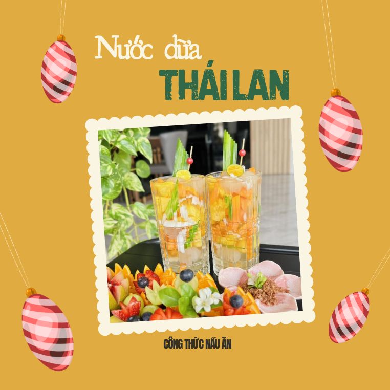 Món "nước dừa Thái Lan" thơm mát: "Nước uống từ hoa quả để giải nhiệt mùa hè"