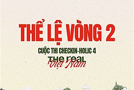 Thể lệ vòng 2 cuộc thi Checkin-holic 4 - The Real Việt Nam